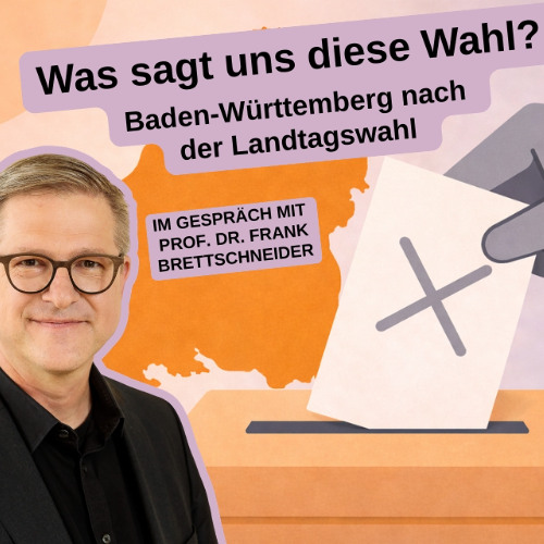 Porträt von Frank Brettschneider, im Hintergrund ein Stimmzettel, der in eine Wahlrune gesteckt wird, sowie die Umrisse Baden-Württembergs. Schriftzug: Was sagt uns diese Wahl? Baden-Württemberg nach der Landtagswahl. Im Gespräch mit Prof. Dr. Frank Brettschneider